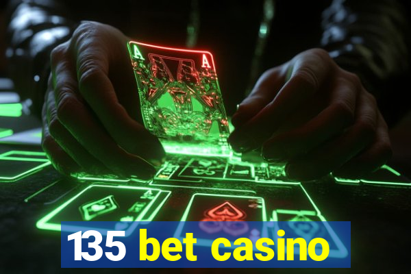 135 bet casino